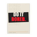 Do It Bored - Motivational Posters | Canvas