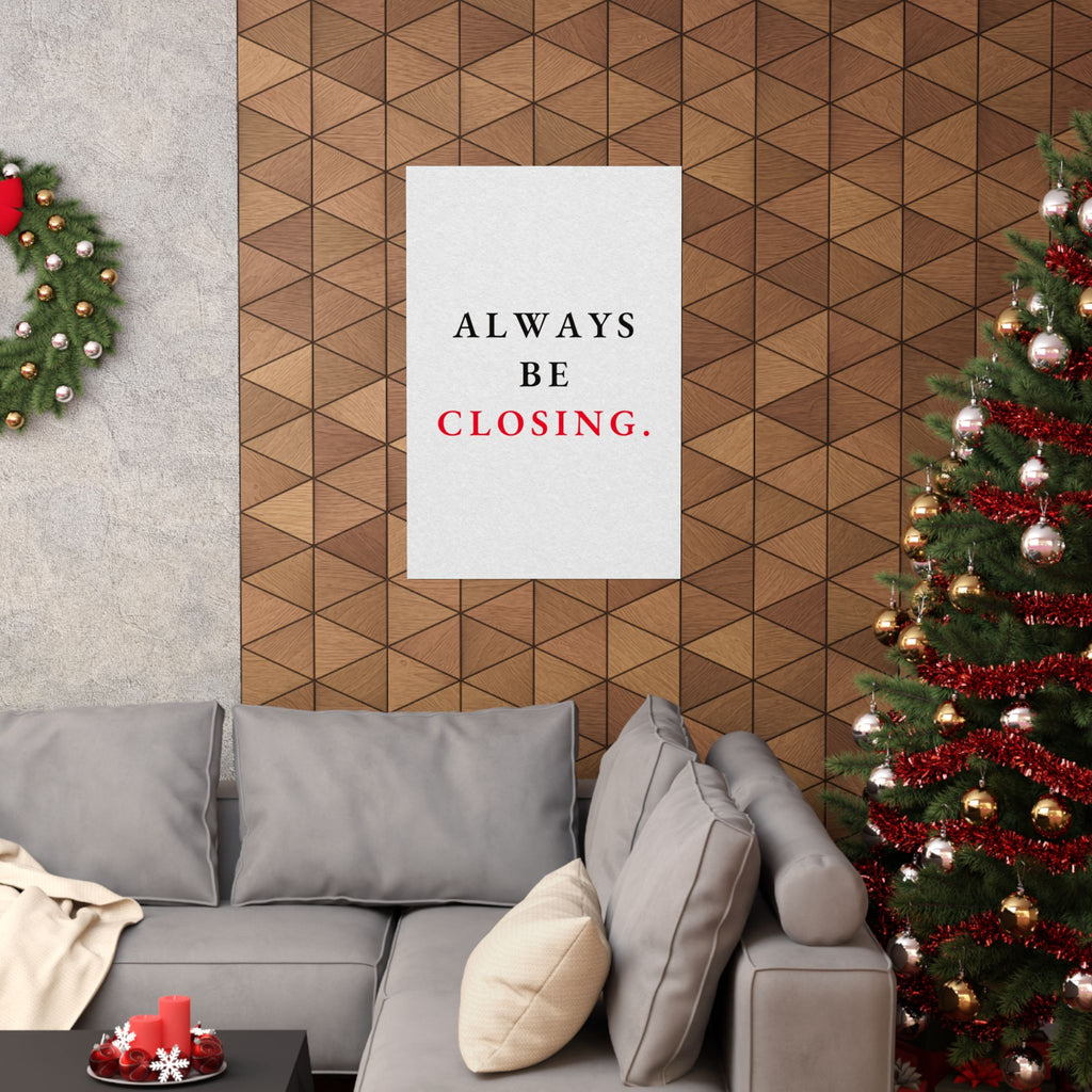 Always Be Closing - Office Wall Art Quotes | Matte Poster