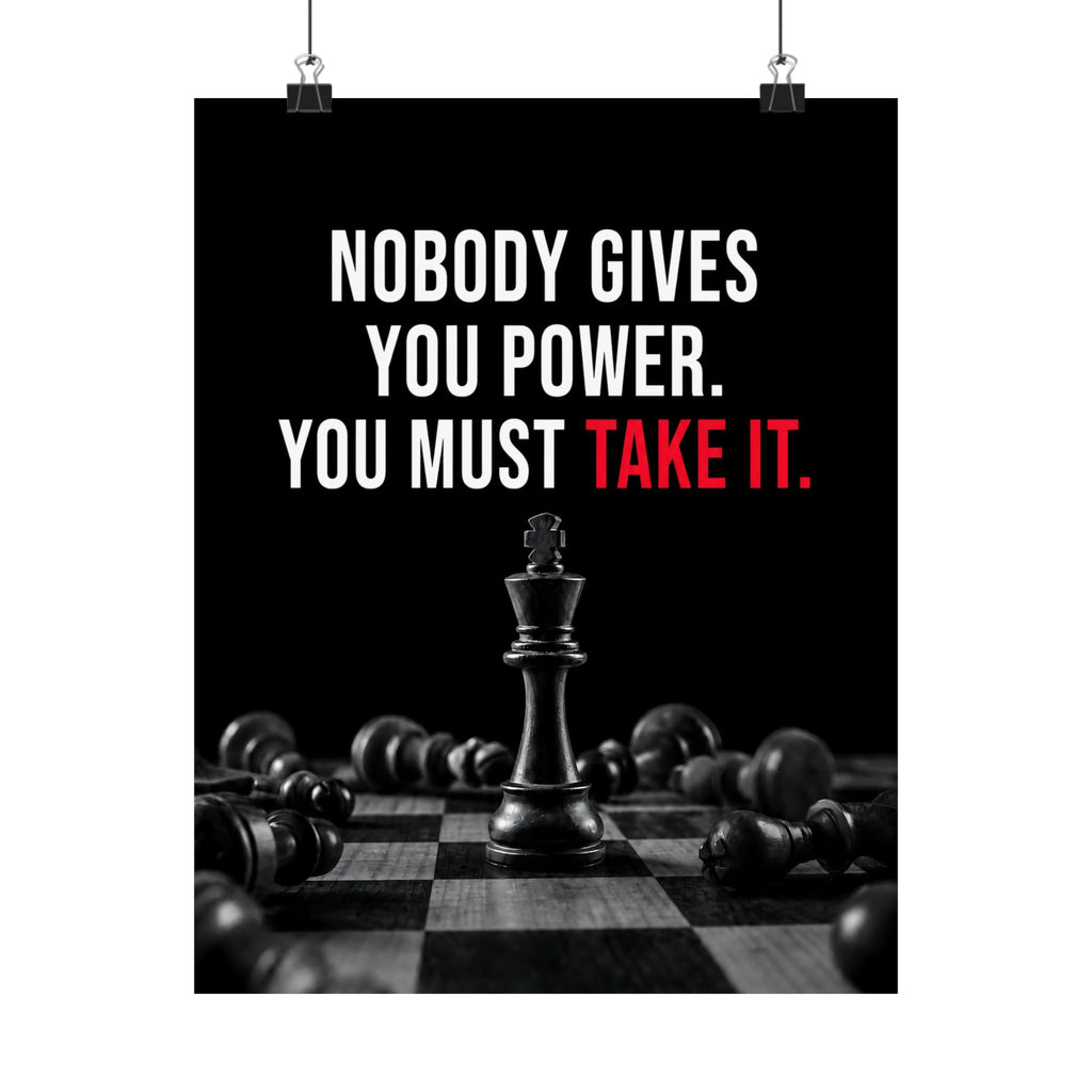 Nobody Gives You Power - Chess Wall Art | Matte Poster