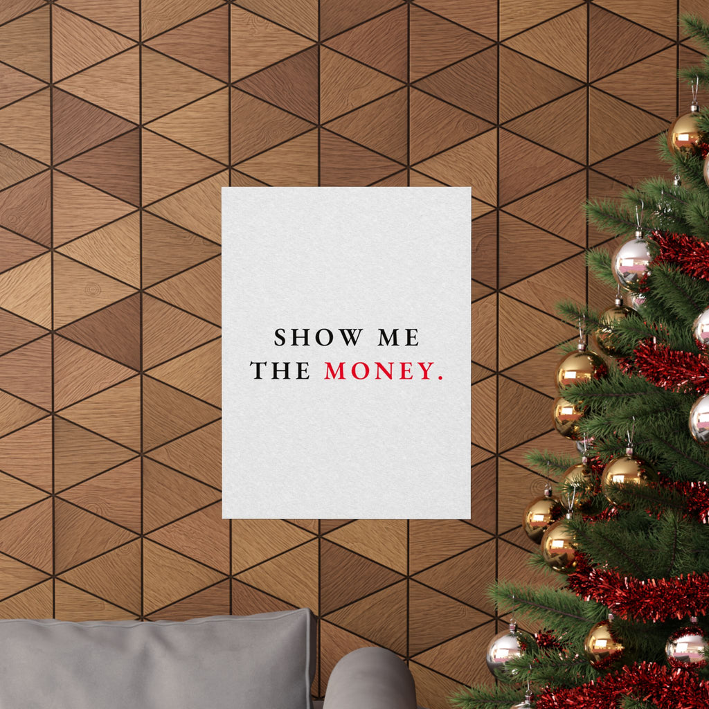 Show Me the Money - Office Wall Art Quotes | Matte Poster