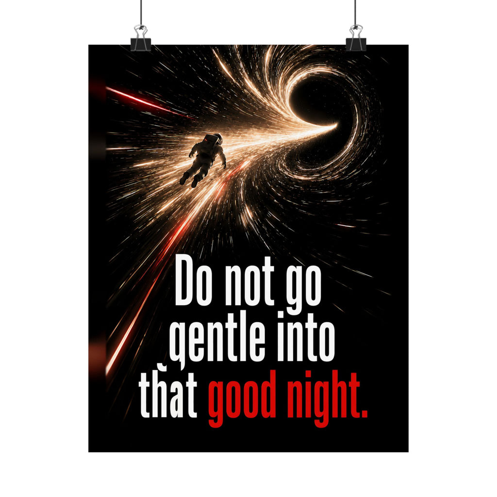 Do Not Go Gentle - Space Wall Art | Matte Poster