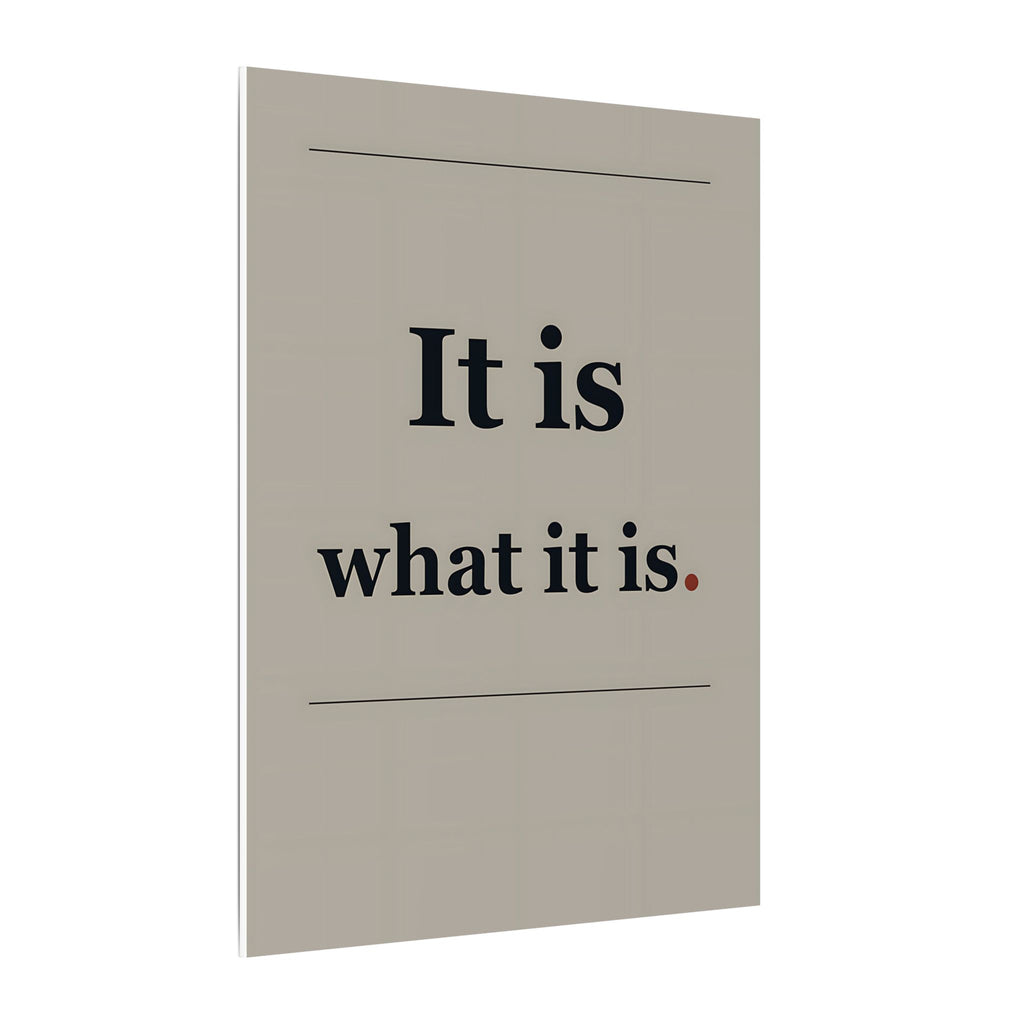 It Is What It Is - Quote Wall Art | Canvas
