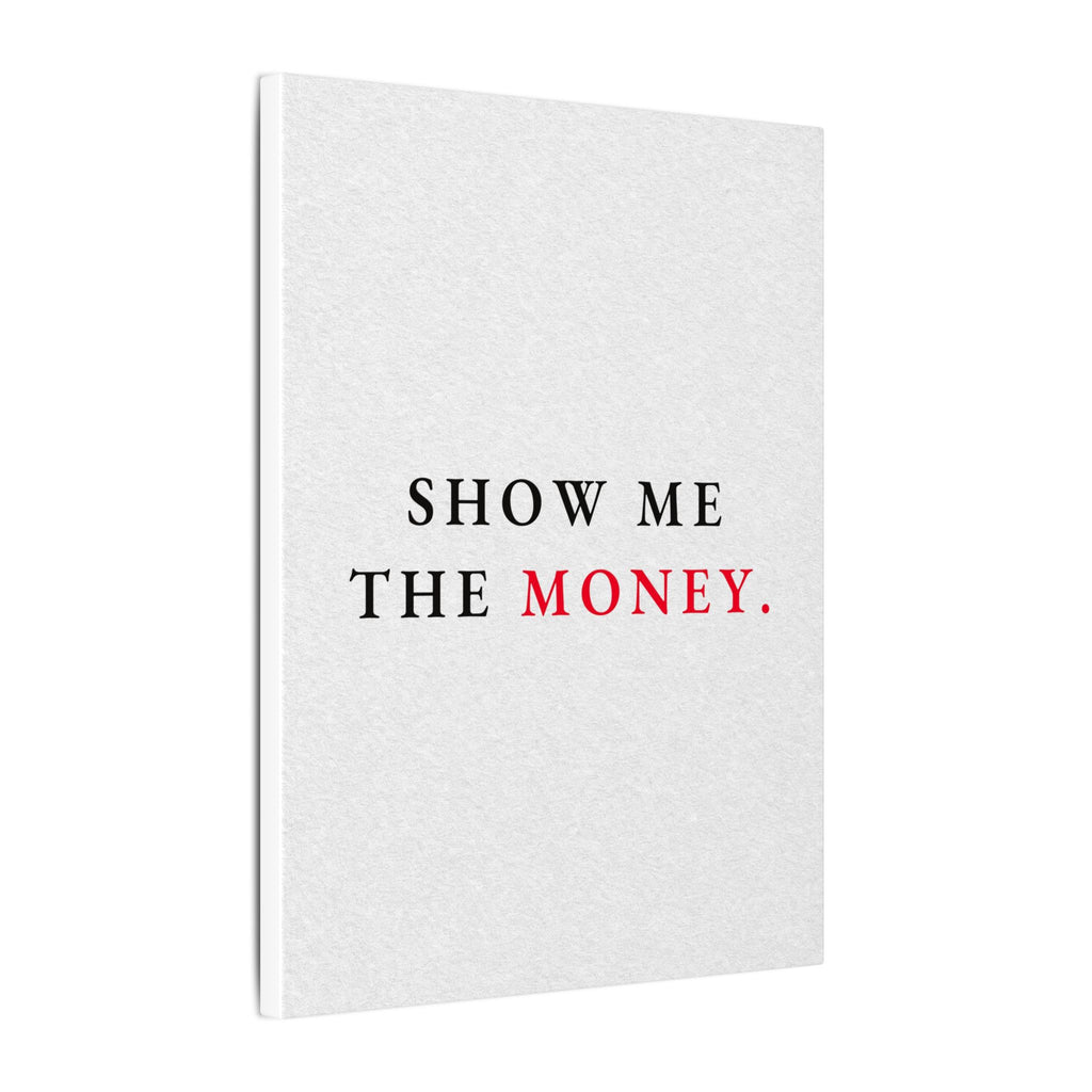 Show Me the Money - Office Wall Art Quotes | Canvas