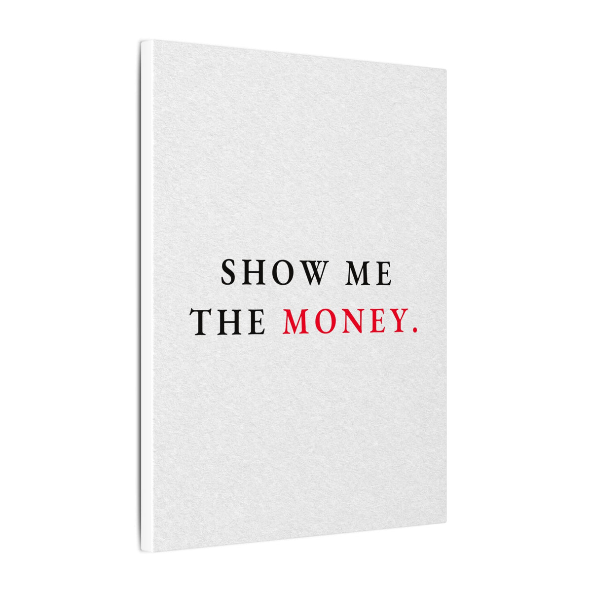 Show Me the Money - Office Wall Art Quotes | Canvas