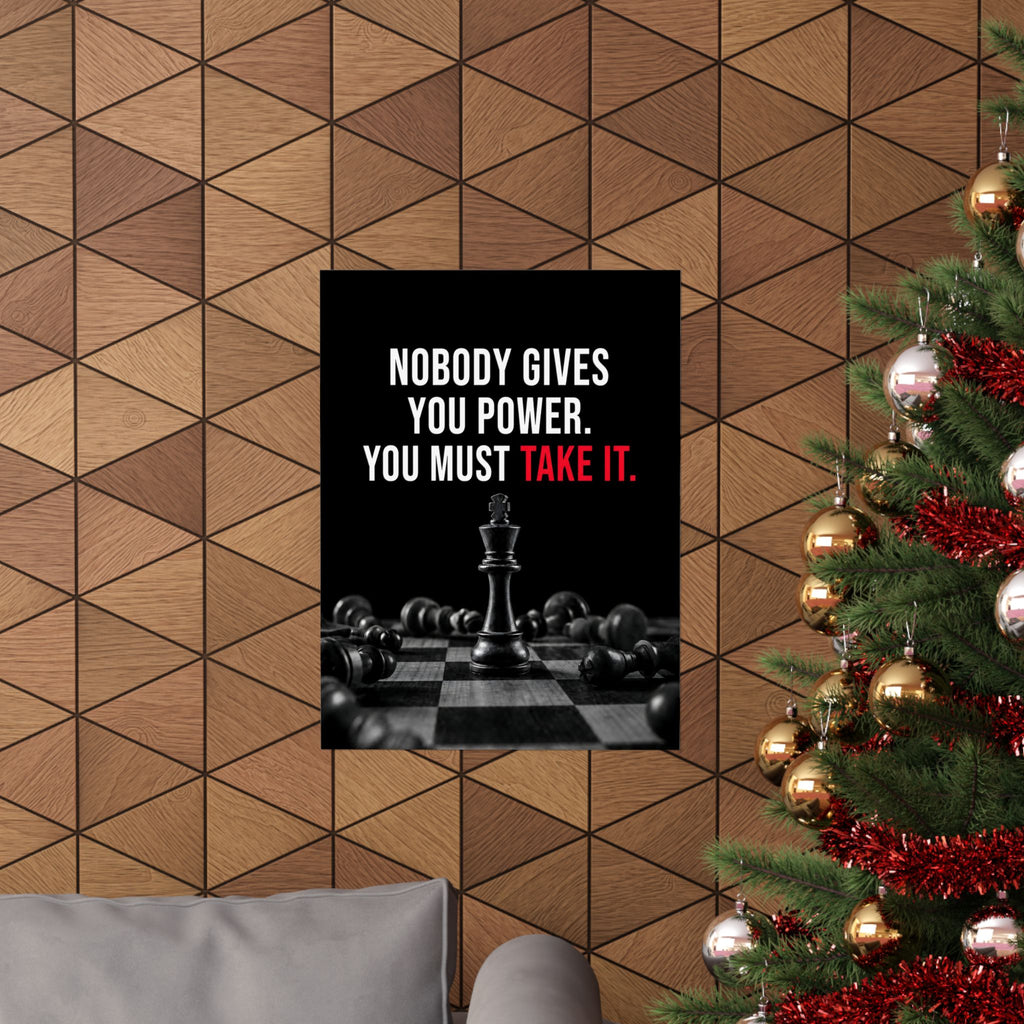 Nobody Gives You Power - Chess Wall Art | Matte Poster