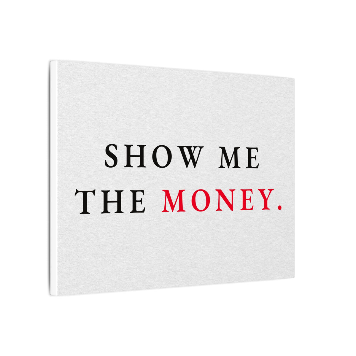 Show Me the Money - Office Wall Art Quotes | Canvas (Landscape)
