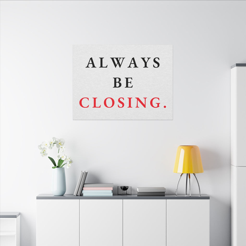 Always Be Closing - Office Wall Art Quotes | Canvas (Landscape)