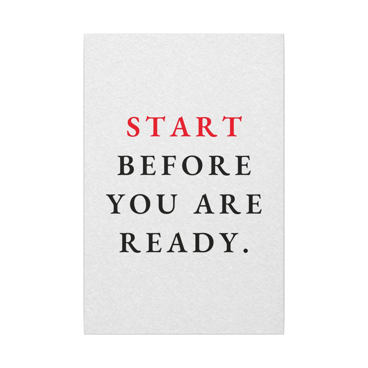 Start Before You Are Ready - Inspirational Quotes Wall Art For Office | Canvas