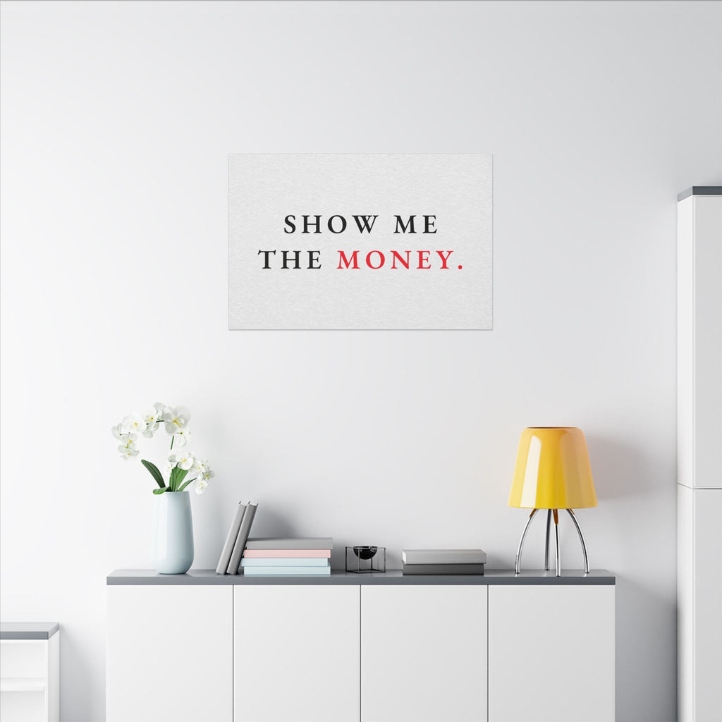 Show Me the Money - Office Wall Art Quotes | Canvas (Landscape)