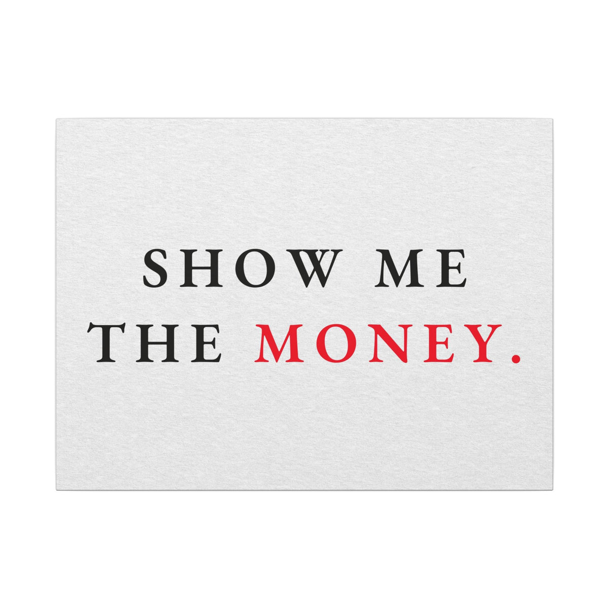Show Me the Money - Office Wall Art Quotes | Canvas (Landscape)