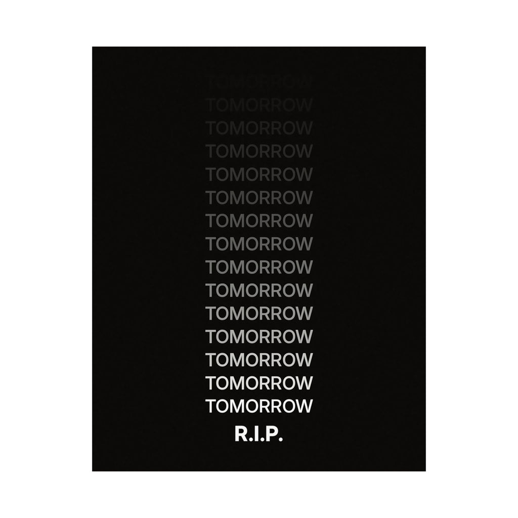RIP Tomorrow Black - Motivational Typography Poster | Matte Poster