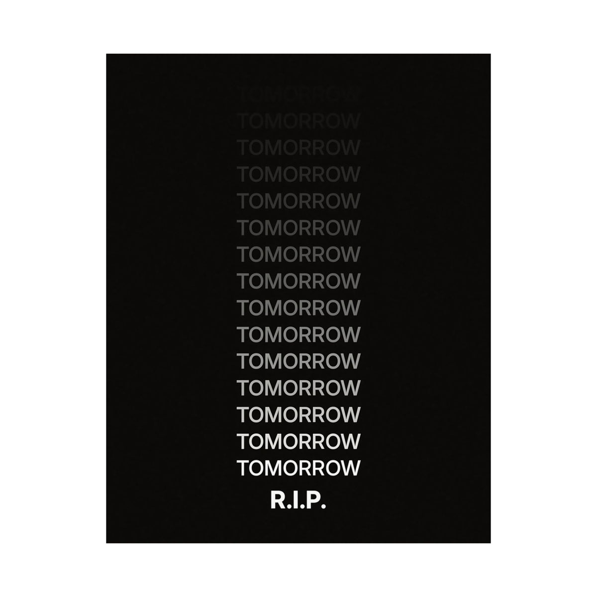RIP Tomorrow Black - Motivational Typography Poster | Matte Poster