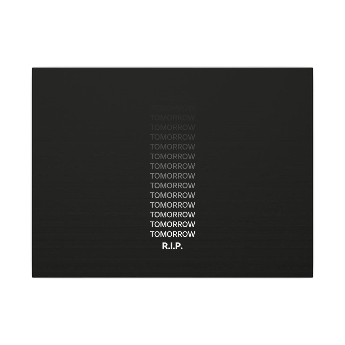 RIP Tomorrow Black - Motivational Typography Poster | Canvas (Landscape)
