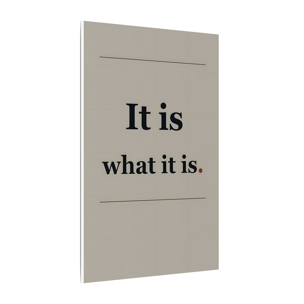 It Is What It Is - Quote Wall Art | Canvas