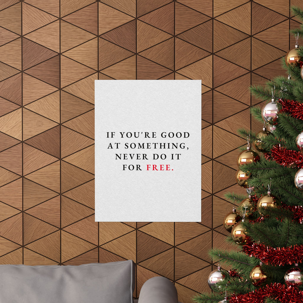Never Do It for Free - Inspirational Quotes Wall Art For Office | Matte Poster