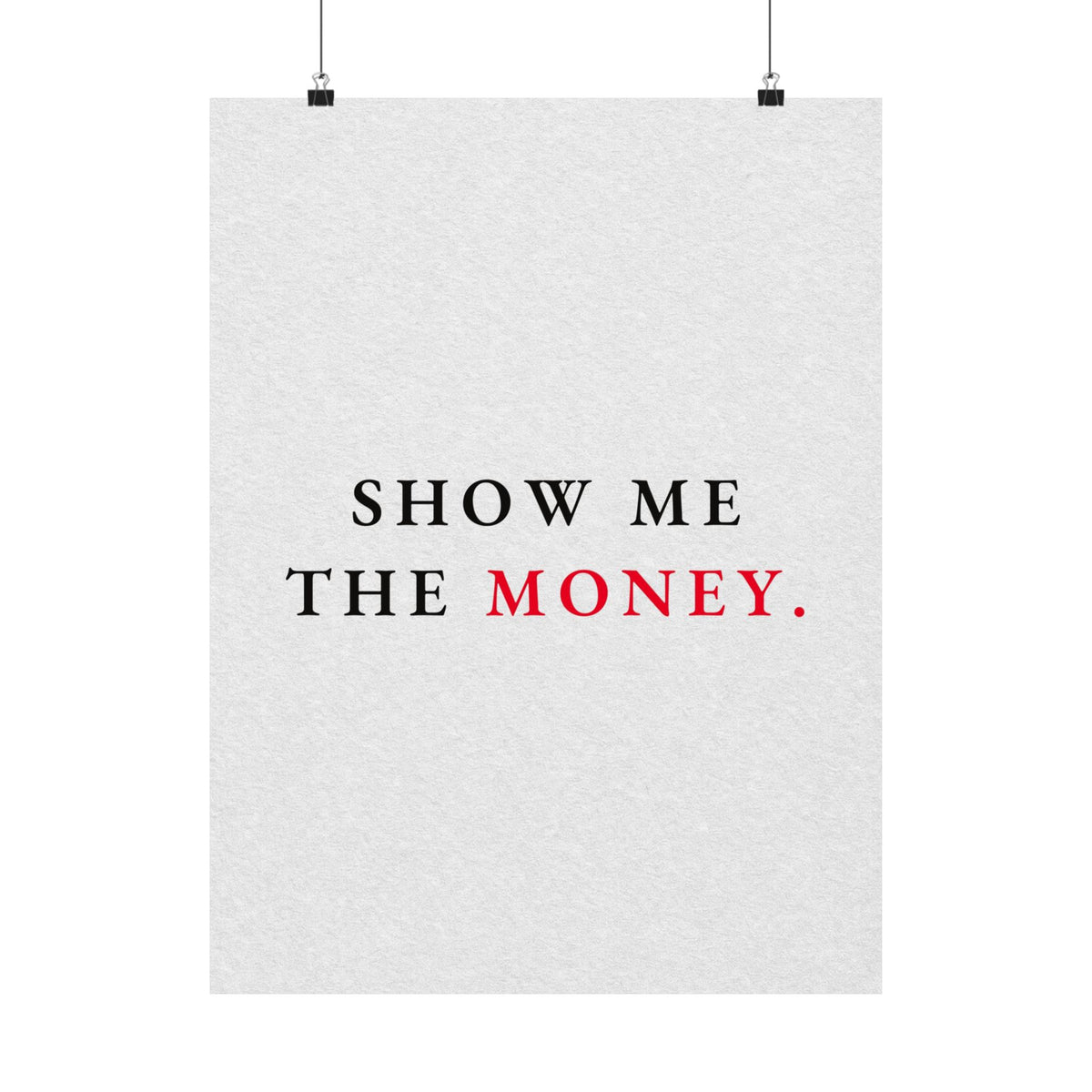 Show Me the Money - Office Wall Art Quotes | Matte Poster