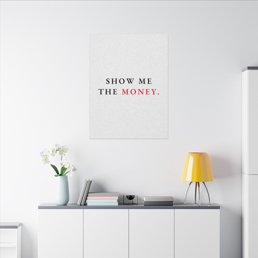 Show Me the Money - Office Wall Art Quotes | Canvas