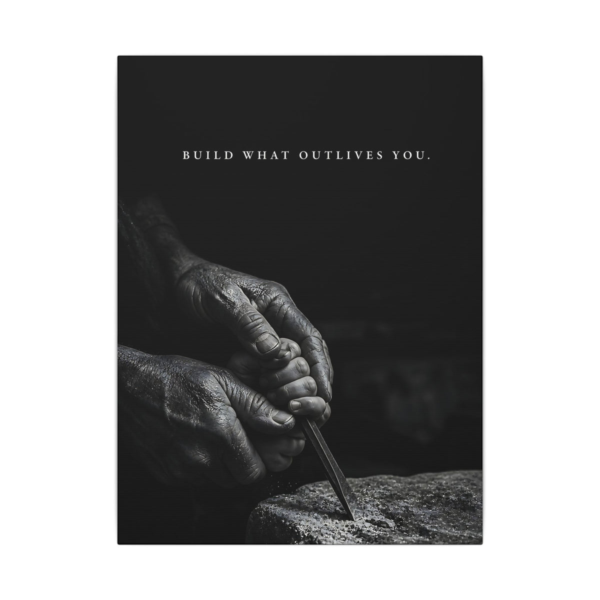 Build What Outlives You - Motivational Posters | Canvas
