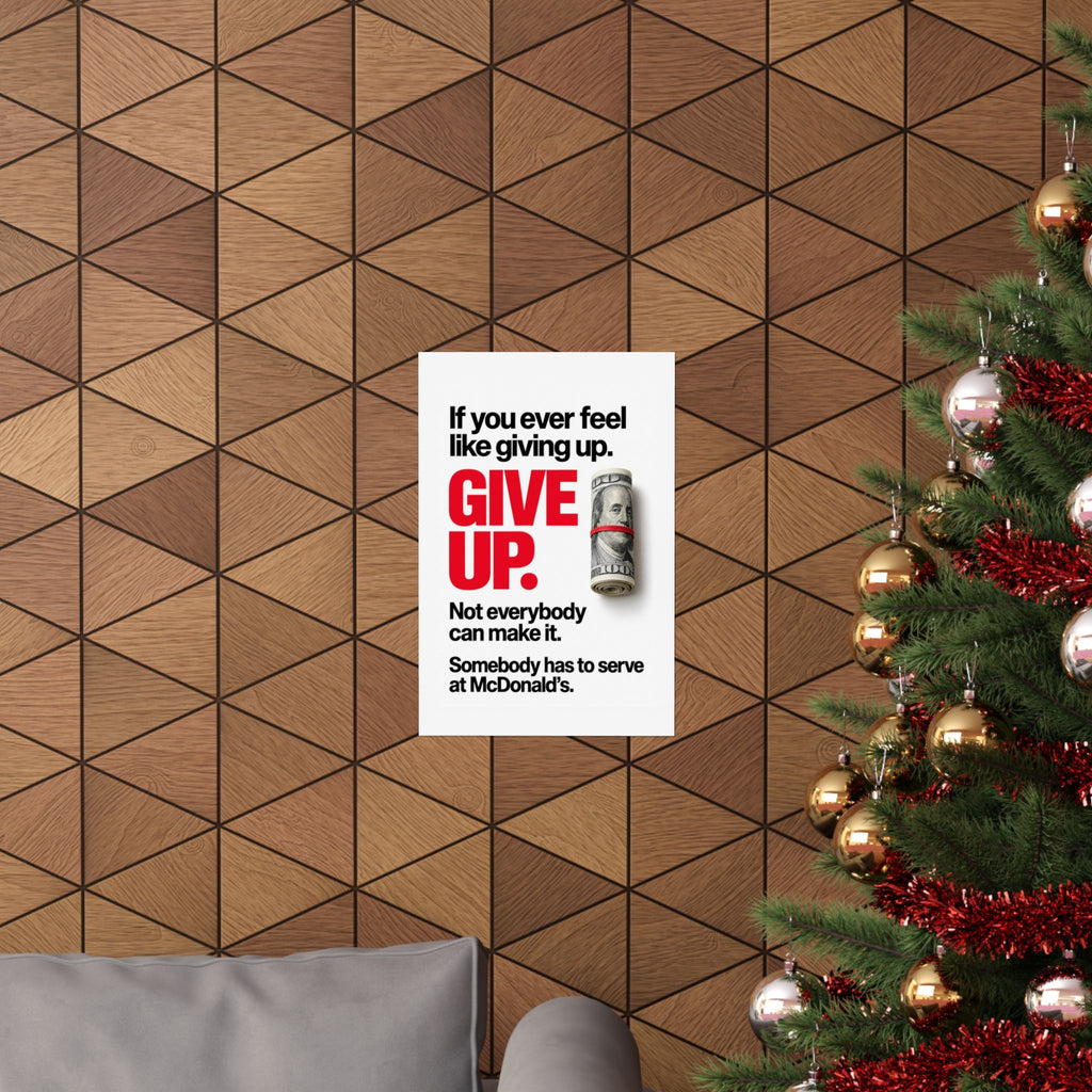 Give Up - Meme Wall Art | Matte Poster