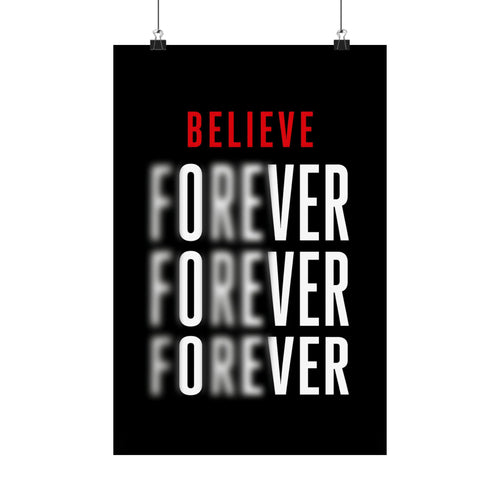 Believe Forever - Motivational Quote Wall Art | Matte Poster