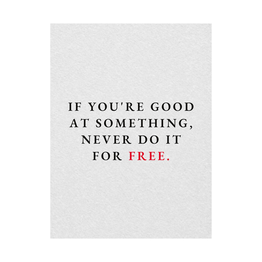 Never Do It for Free - Inspirational Quotes Wall Art For Office | Matte Poster