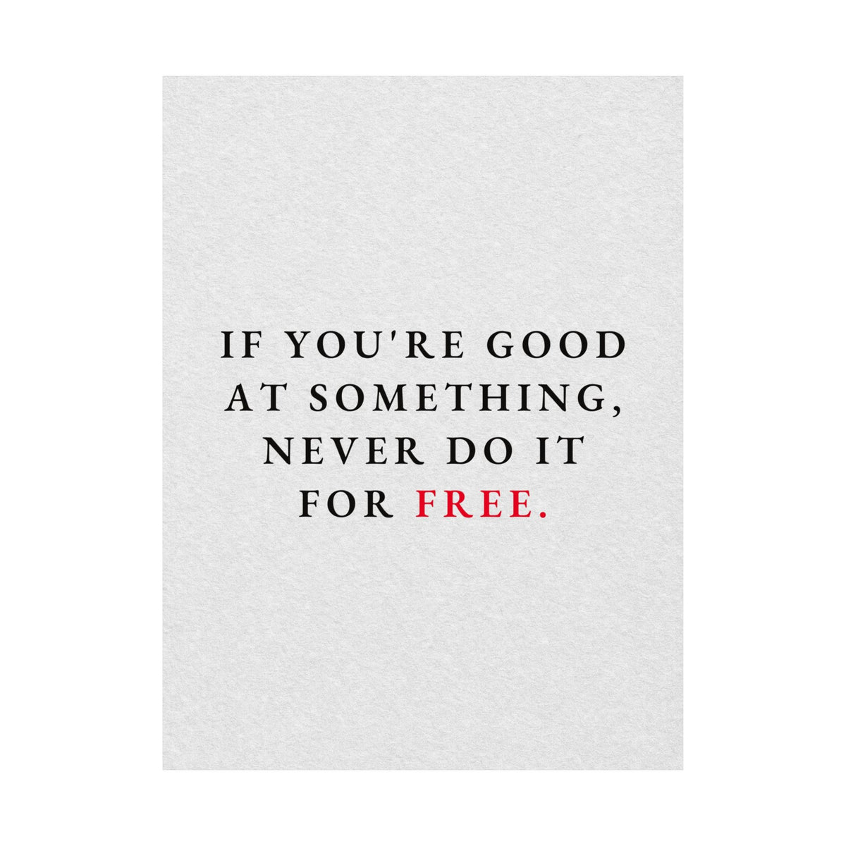 Never Do It for Free - Inspirational Quotes Wall Art For Office | Matte Poster