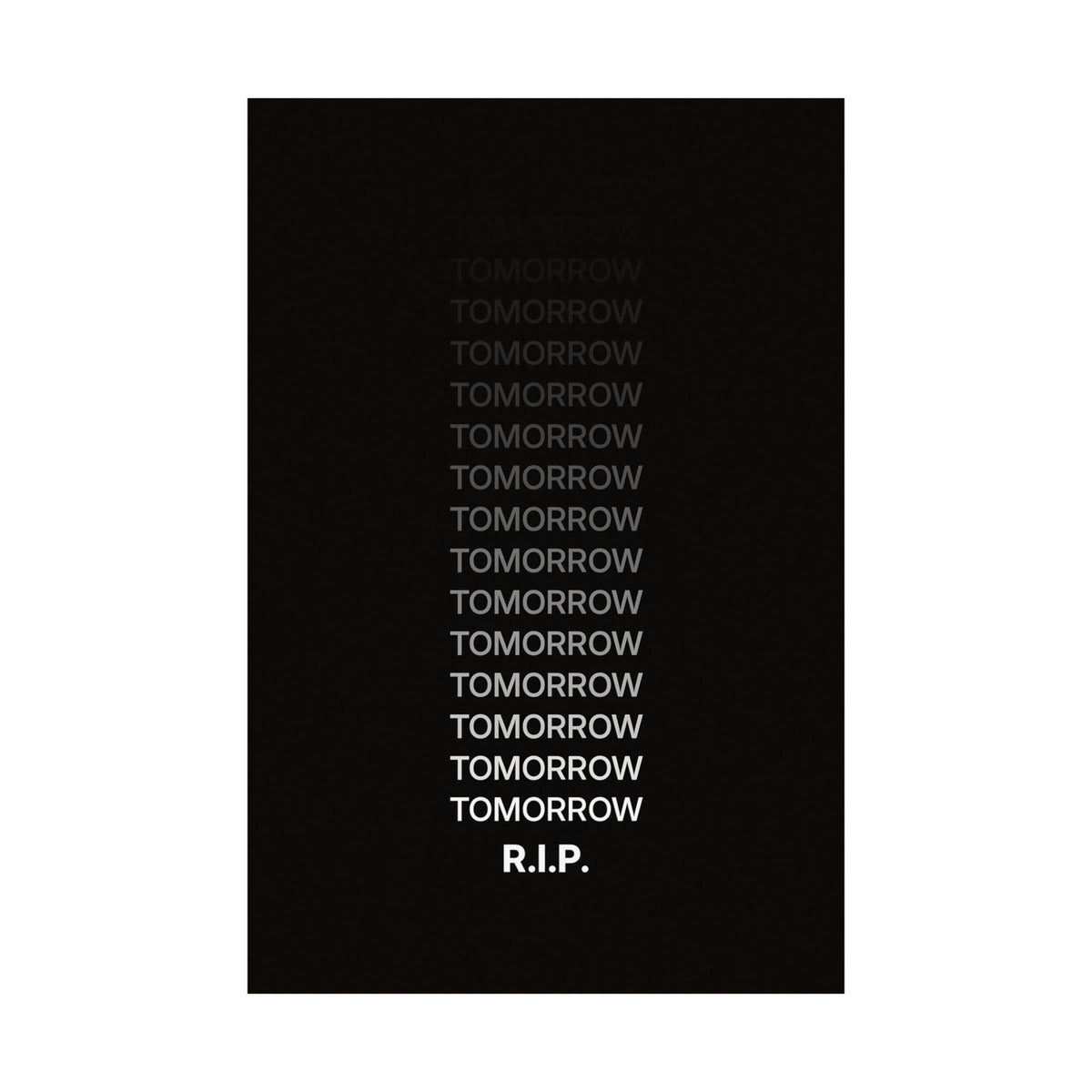 RIP Tomorrow Black - Motivational Typography Poster | Matte Poster