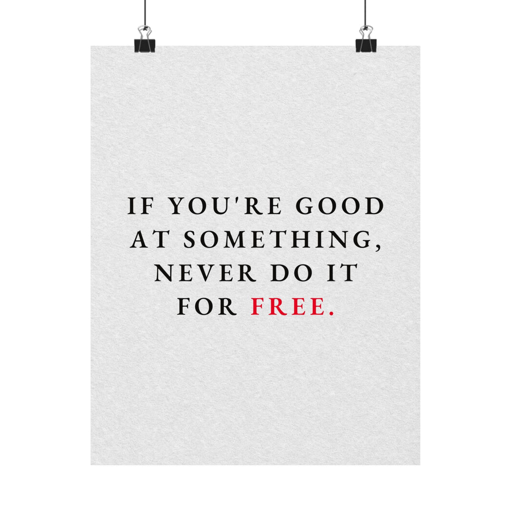 Never Do It for Free - Inspirational Quotes Wall Art For Office | Matte Poster