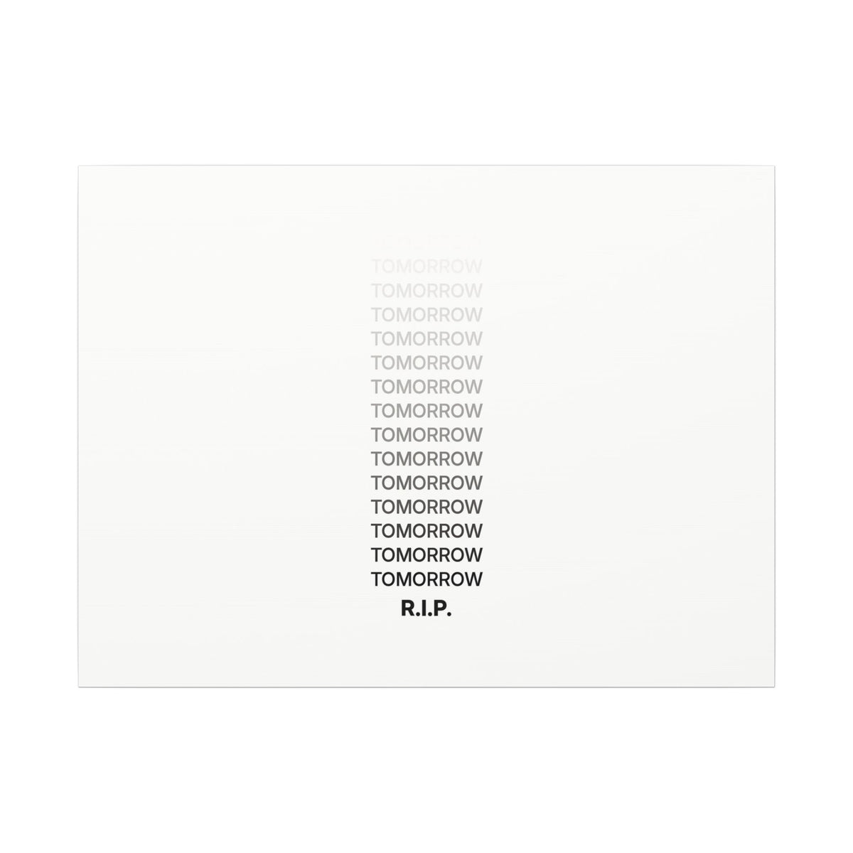 RIP Tomorrow White - Motivational Typography Poster | Canvas (Landscape)
