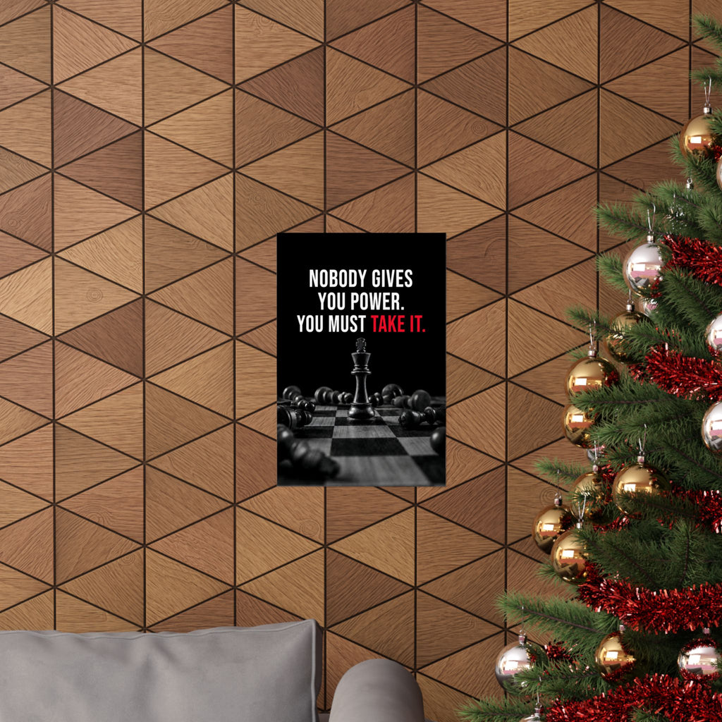 Nobody Gives You Power - Chess Wall Art | Matte Poster