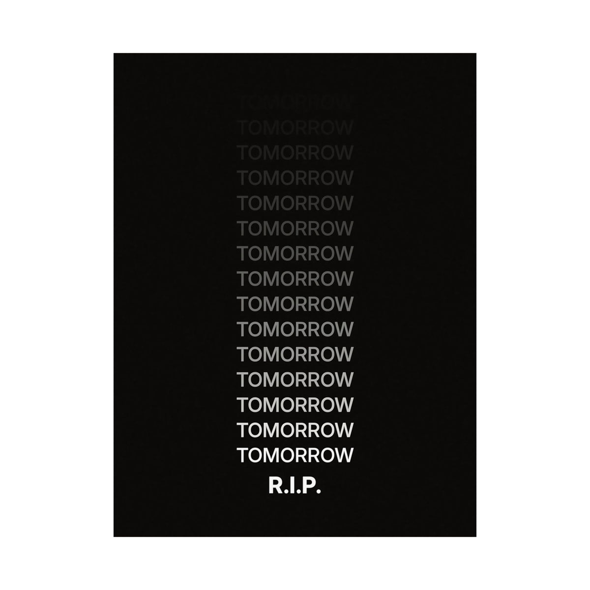 RIP Tomorrow Black - Motivational Typography Poster | Matte Poster