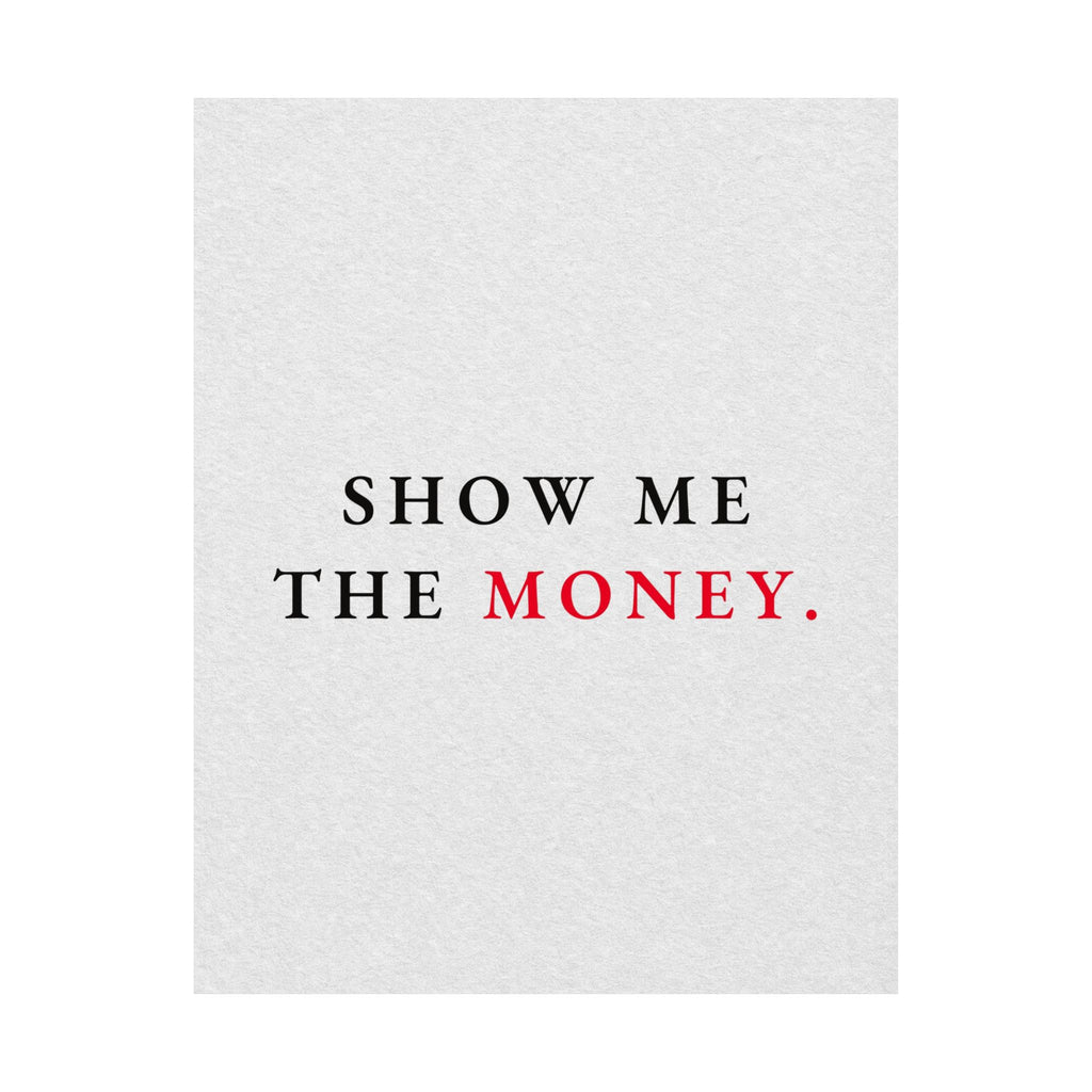 Show Me the Money - Office Wall Art Quotes | Matte Poster