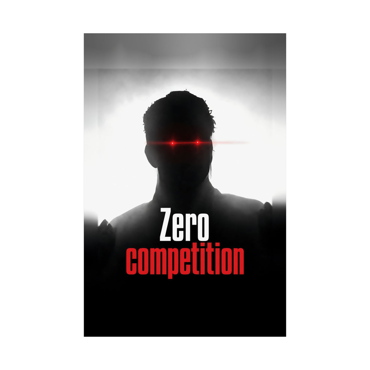 Zero Competition - Men's Office Wall Art | Matte Poster