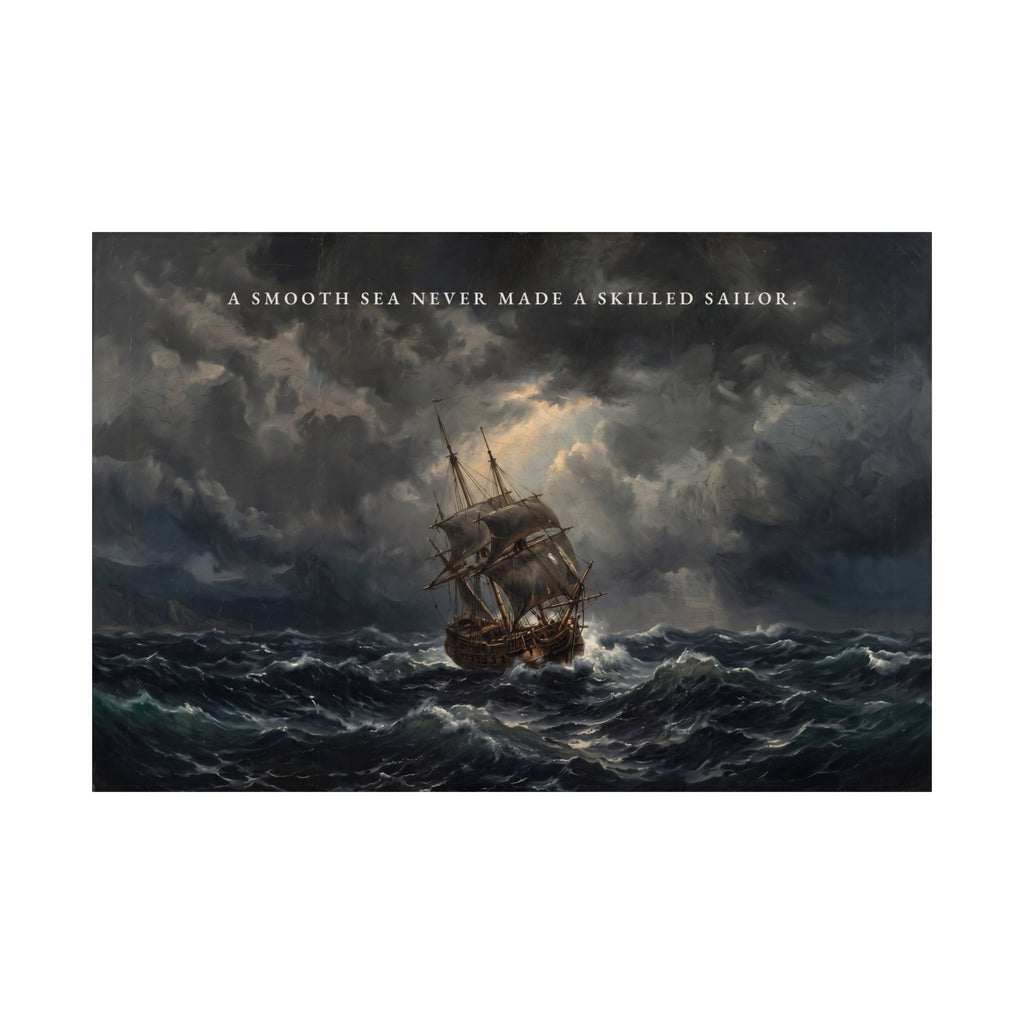 A Smooth Sea Never Made a Skilled Sailor - Storm Ship Wall Art | Matte Poster (Landscape)