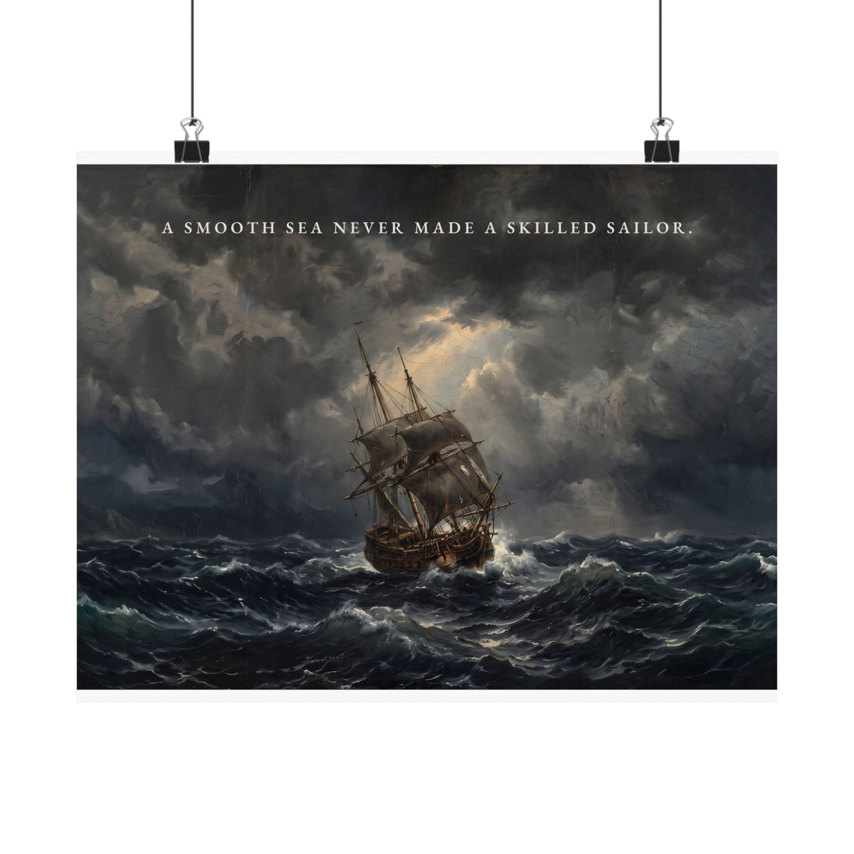 A Smooth Sea Never Made a Skilled Sailor - Storm Ship Wall Art | Matte Poster (Landscape)