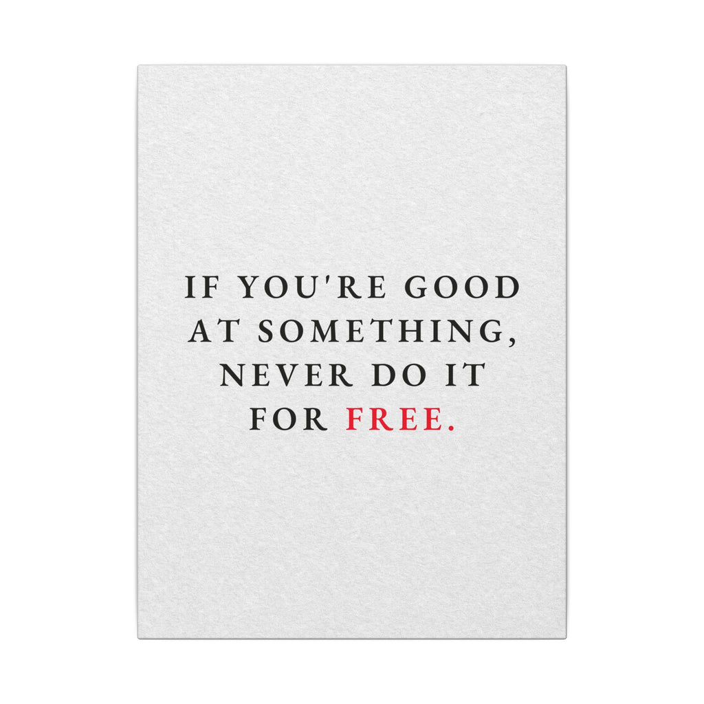 Never Do It for Free - Inspirational Quotes Wall Art For Office | Canvas