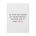 Never Do It for Free - Inspirational Quotes Wall Art For Office | Canvas