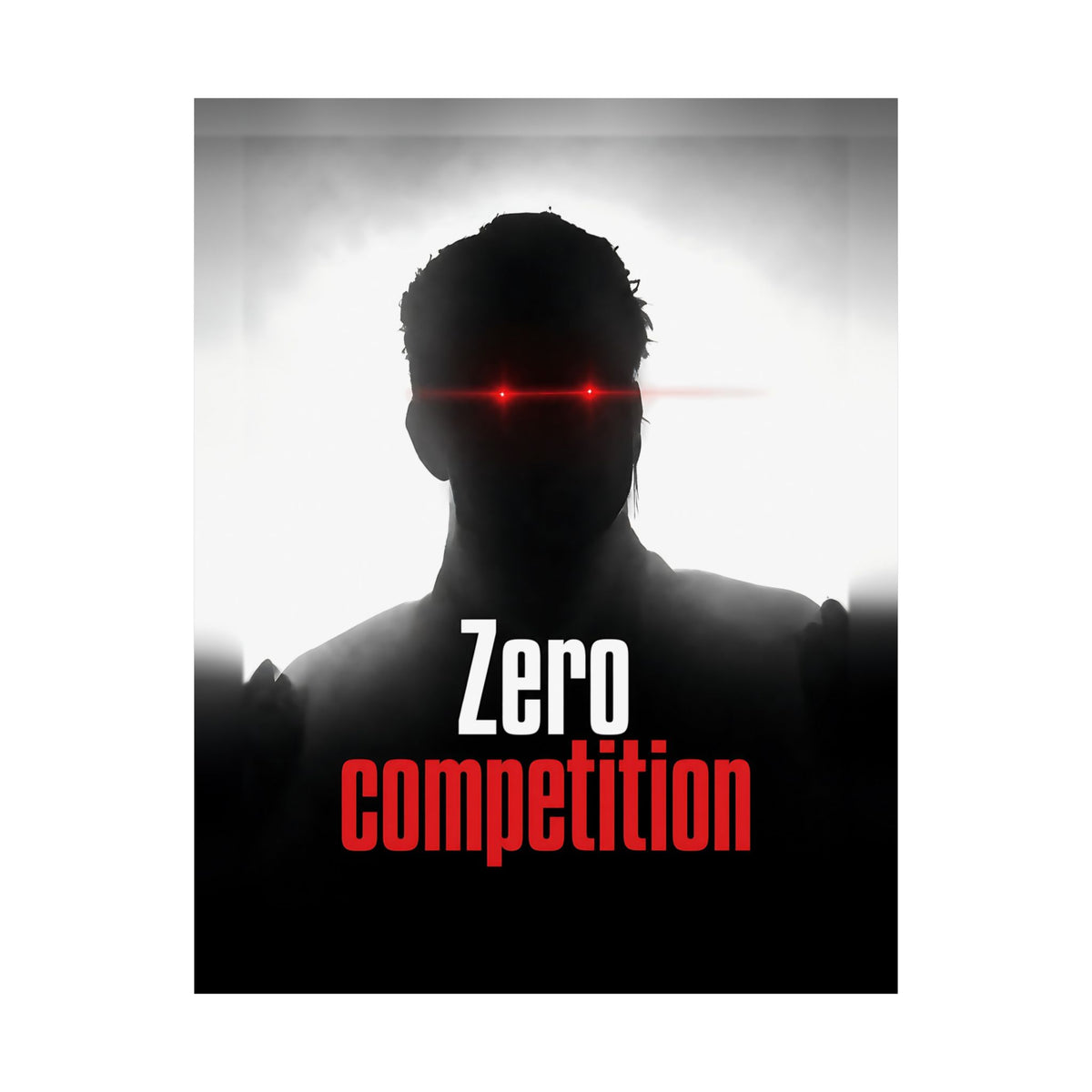 Zero Competition - Men's Office Wall Art | Matte Poster