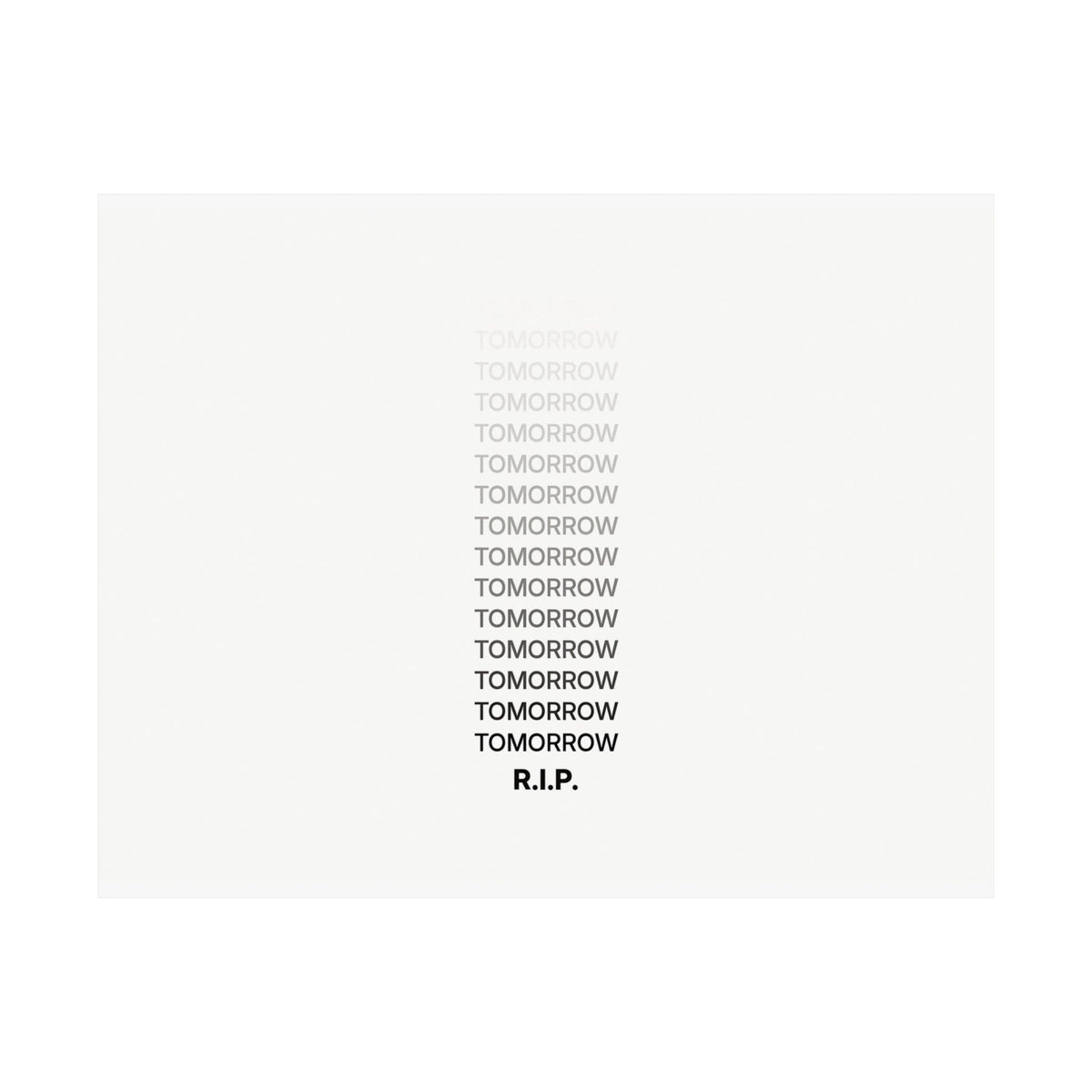 RIP Tomorrow White - Motivational Typography Poster | Matte Poster (Landscape)