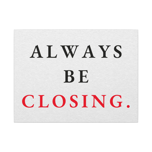 Always Be Closing - Office Wall Art Quotes | Canvas (Landscape)