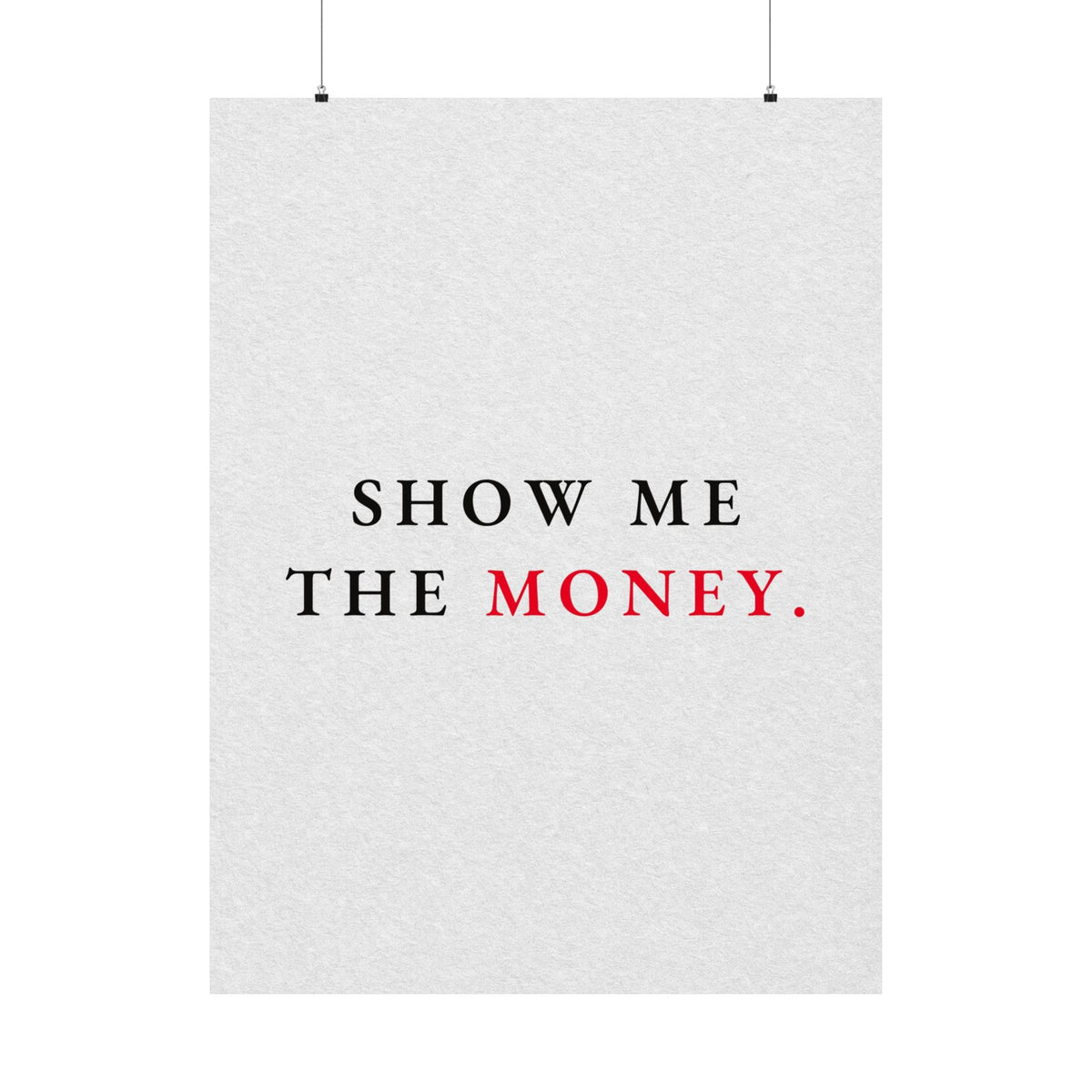Show Me the Money - Office Wall Art Quotes | Matte Poster