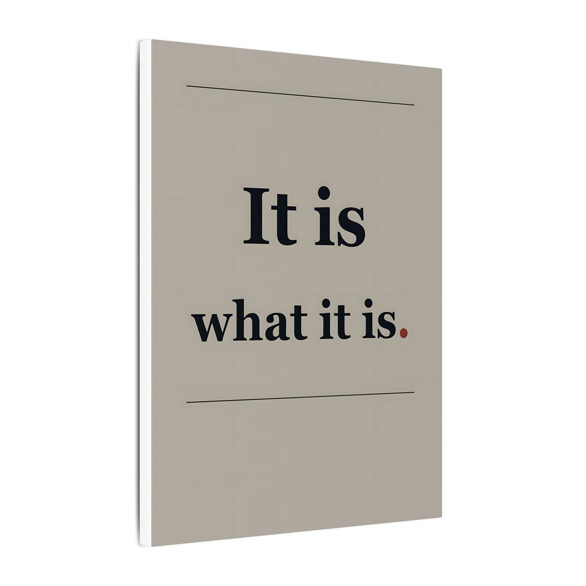 It Is What It Is - Quote Wall Art | Canvas