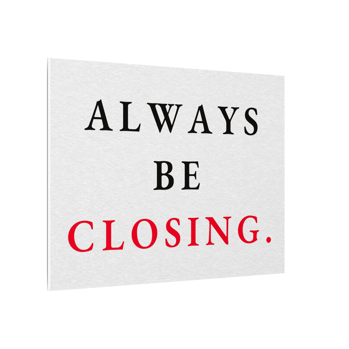 Always Be Closing - Office Wall Art Quotes | Canvas (Landscape)