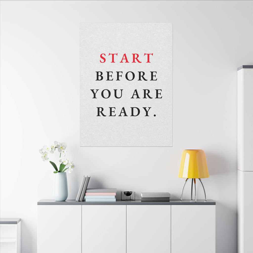Start Before You Are Ready - Inspirational Quotes Wall Art For Office | Canvas