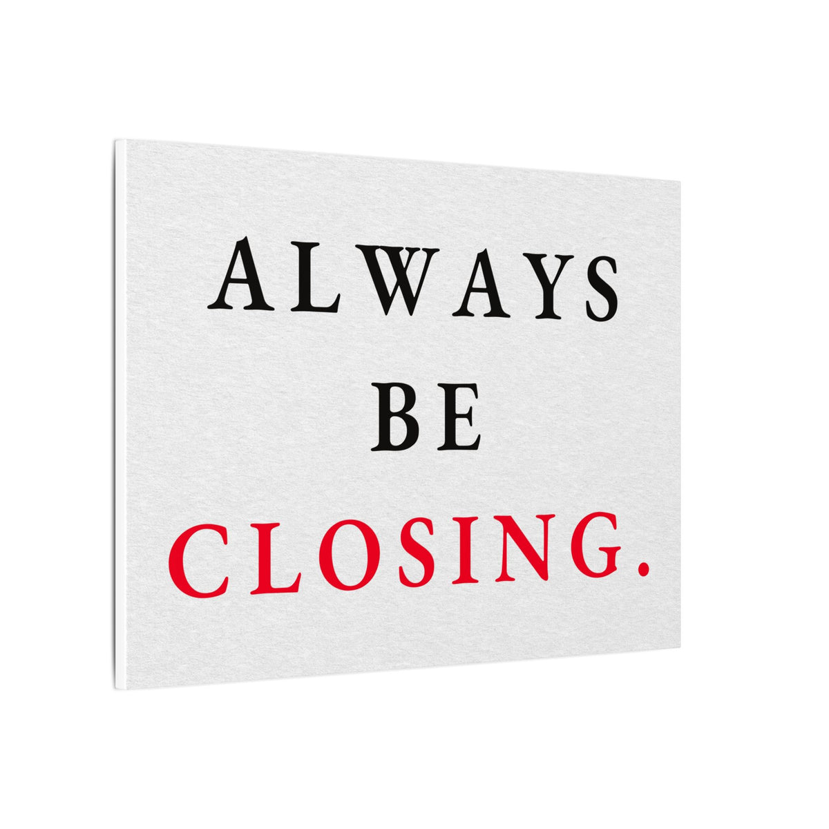 Always Be Closing - Office Wall Art Quotes | Canvas (Landscape)