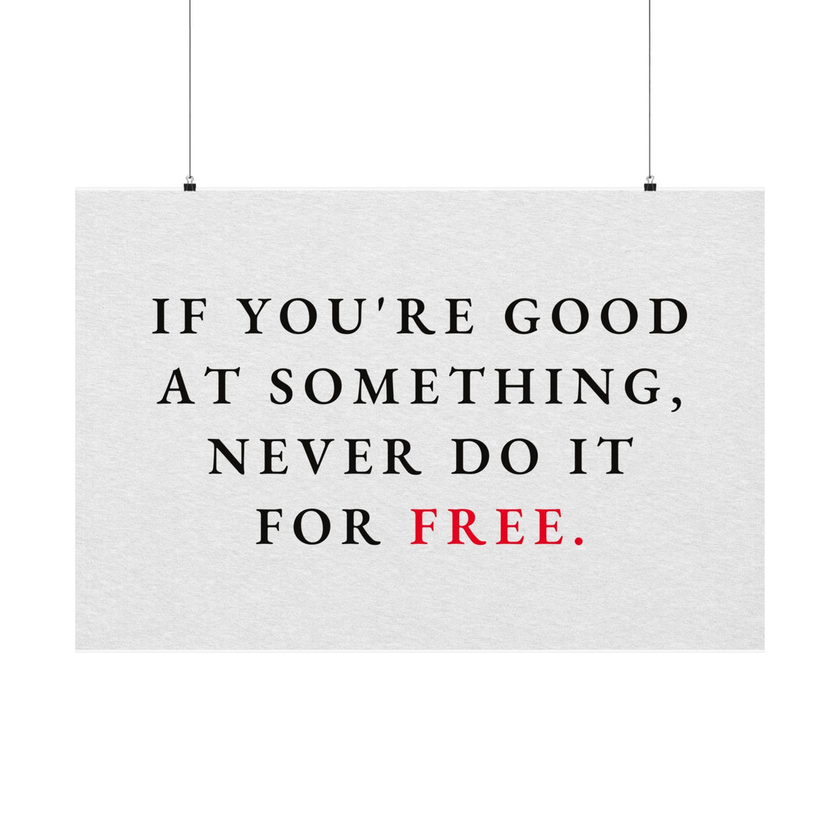 Never Do It for Free - Inspirational Quotes Wall Art For Office | Matte Poster (Landscape)