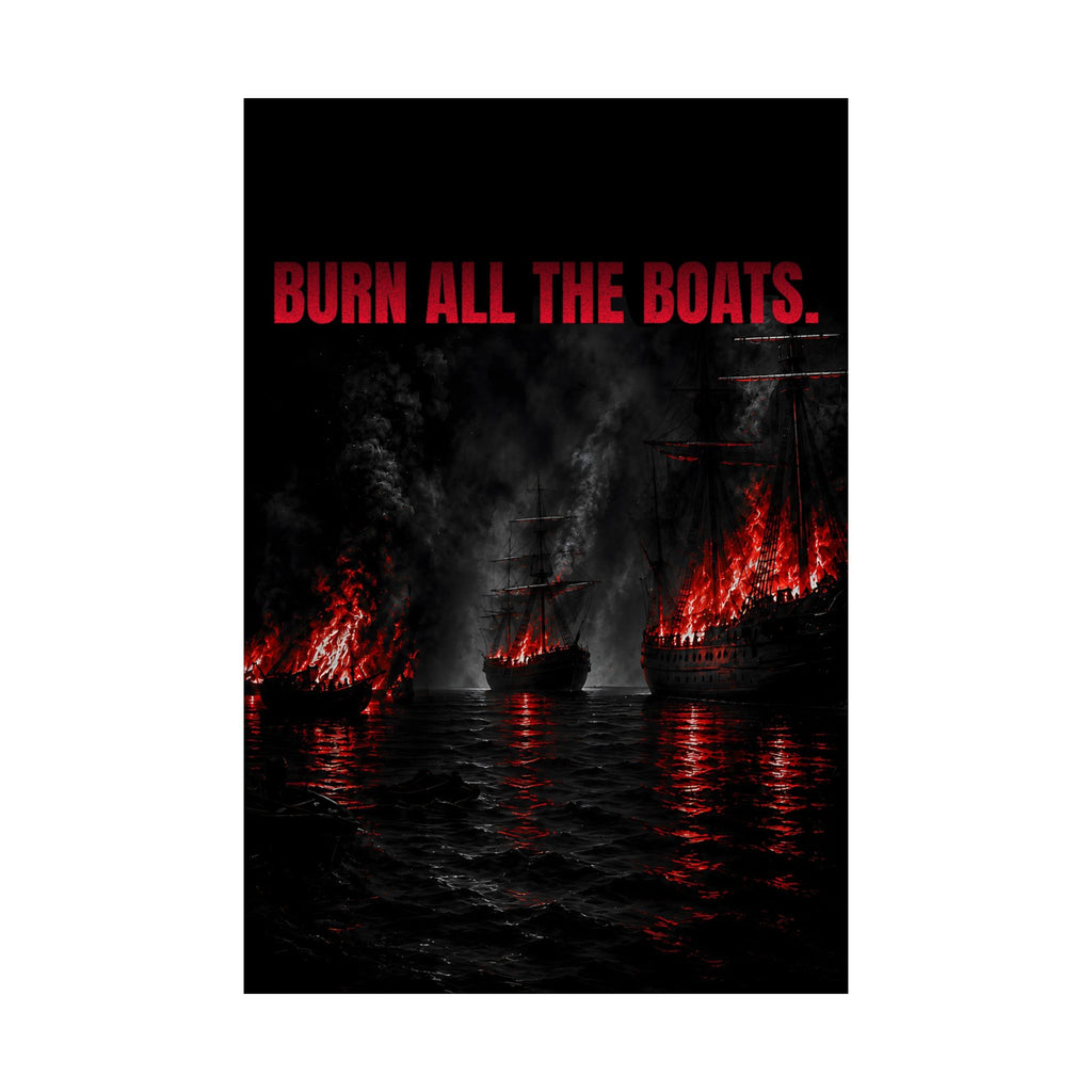 Burn All the Boats - Nautical Wall Art | Matte Poster
