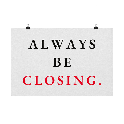 Always Be Closing - Office Wall Art Quotes | Matte Poster (Landscape)