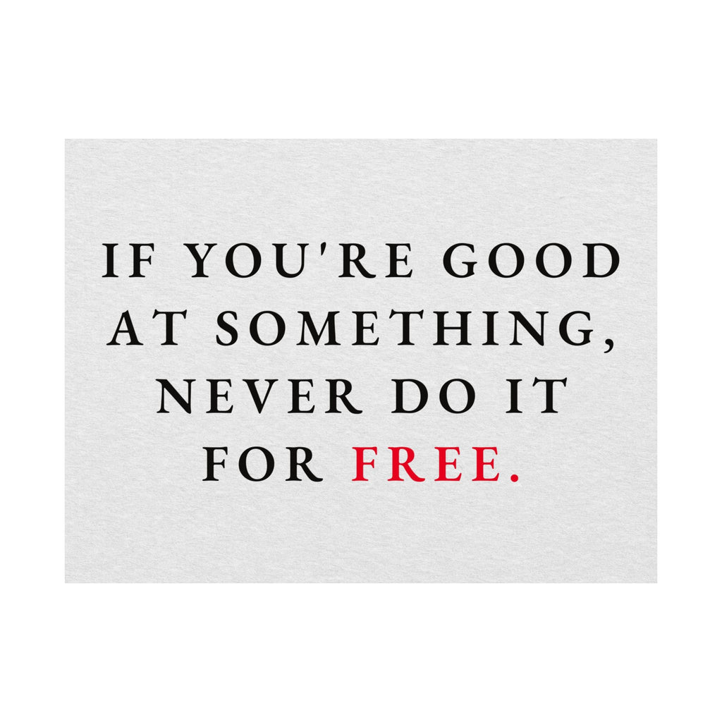 Never Do It for Free - Inspirational Quotes Wall Art For Office | Matte Poster (Landscape)
