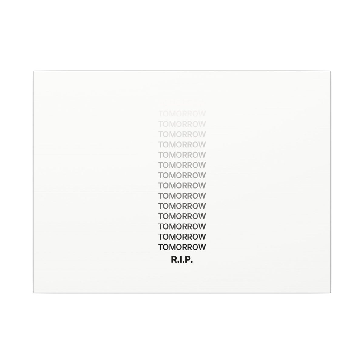 RIP Tomorrow White - Motivational Typography Poster | Canvas (Landscape)